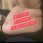 Free access to @myfatblondegf Leak OnlyFans 

 profile picture
